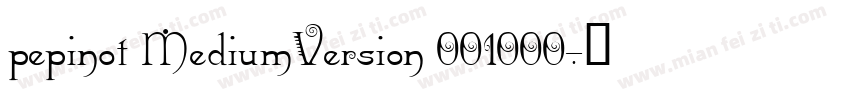 pepinot MediumVersion 001000字体转换